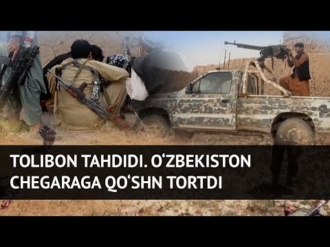 Tolibon tahdidi. O‘zbekiston chegaraga qo‘shin tortdi