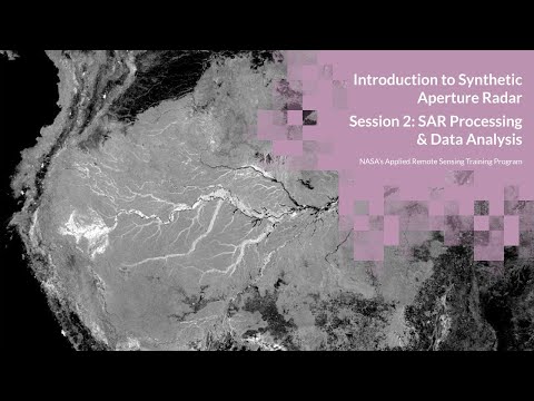 NASA ARSET: SAR Processing and Data Analysis, Session 2/4