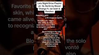 Berlin (Blood Orange): Late Night Drive pt. 16 #playlistcuration  #musicdiscovery  #bloodorange
