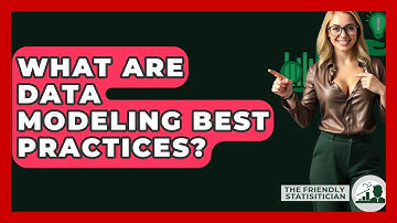 What Are Data Modeling Best Practices? - The Friendly Statistician
