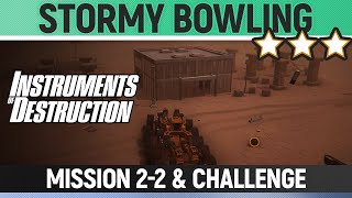 Instruments of Destruction - 2-2 Stormy Bowling - Mission & Challenge - 3 Star Solution