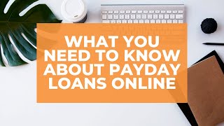 What You Need to Know About Payday Loans Online