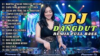 DJ Dangdut Remix Full Bass 🔥 MANTRA APA YANG KAU BERIKAN | 15 Lagu Dangdut Enak Didengar | Nonstop