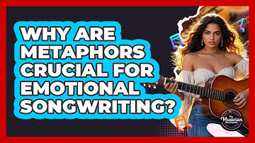 Why Are Metaphors Crucial For Emotional Songwriting? - The Musician Encyclopedia