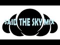 A SAID THE SKY MIX (2019)