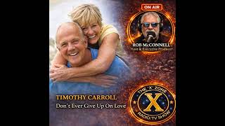 Rob McConnell Interviews - TIMOTHY CARROLL - Don't Ever Give Up On Love