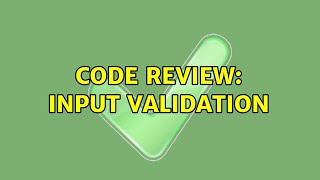 Code Review: Input validation (3 Solutions!!) Content