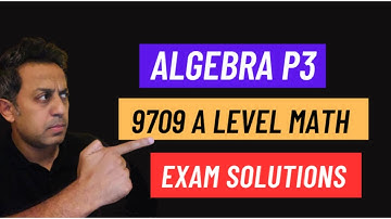 A Level Mathematics 9709 | Pure Mathematics 3 – Algebra Past Paper Questions Solved