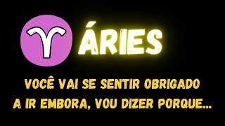 ♈️ÁRIES😟 VOCÊ VAI SE SENTIR OBRIGADO A IR EMBORA, VOU DIZER PORQUE...