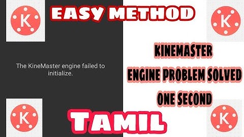 The  Kinemaster Engine failed to initialize problem solving in one minute tamil