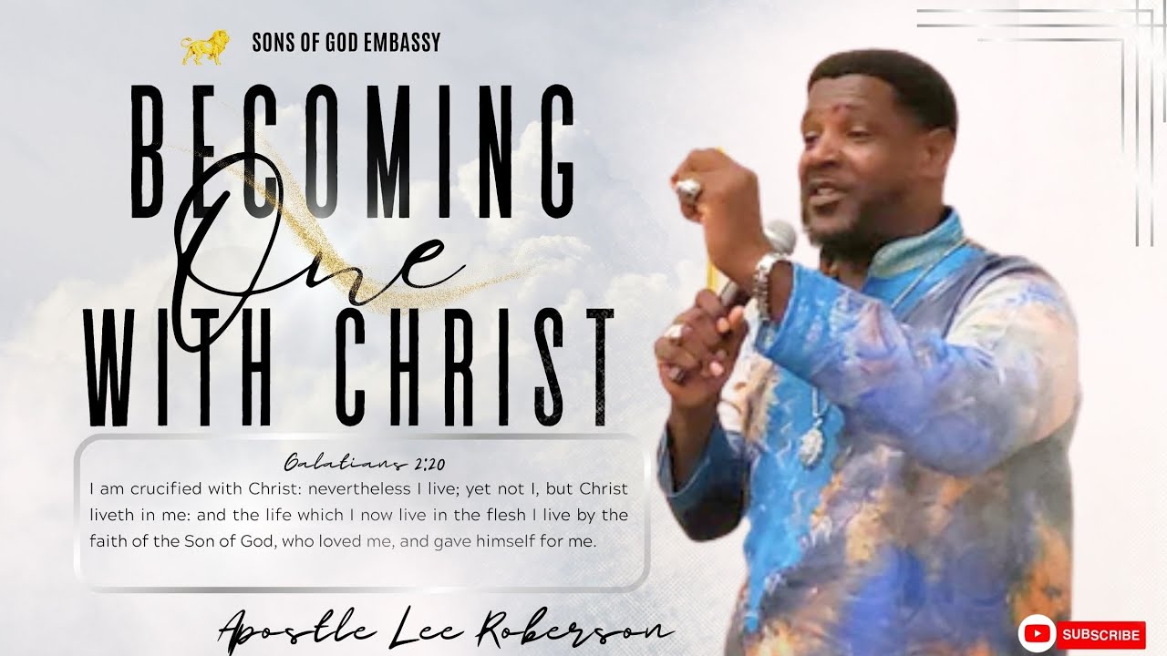 4 16 2023 becoming one with christ apostle lee roberson sonsofgod