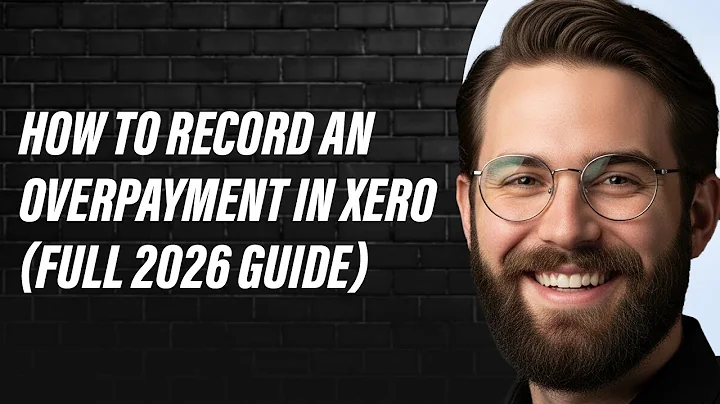How to Record an Overpayment in Xero (Full 2026 Guide)