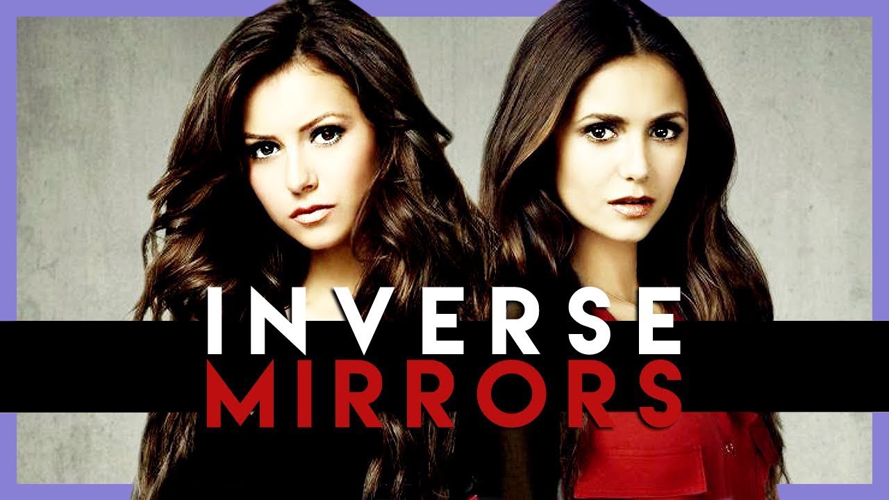 Elena & Katherine: Inverse Mirrors