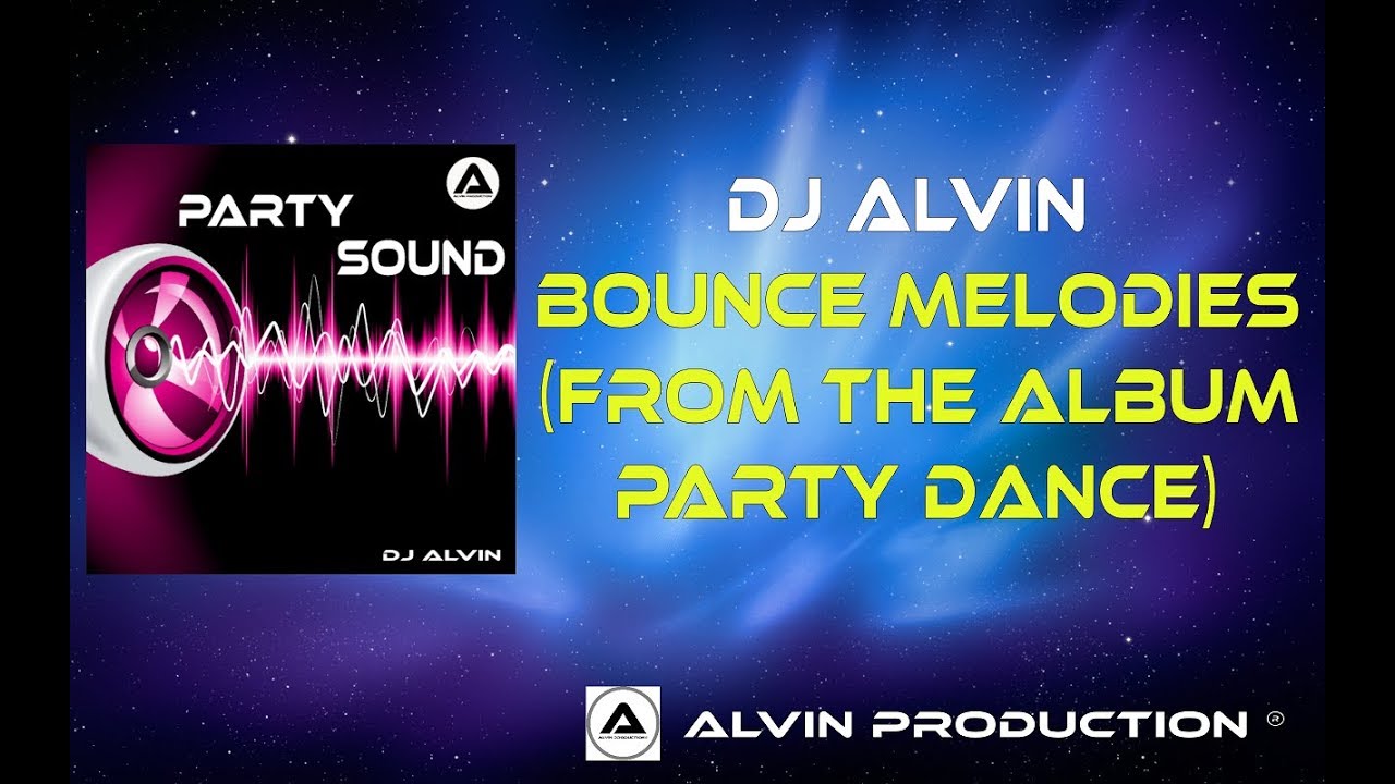 DJ ALVIN Bounce Melodies YouTube