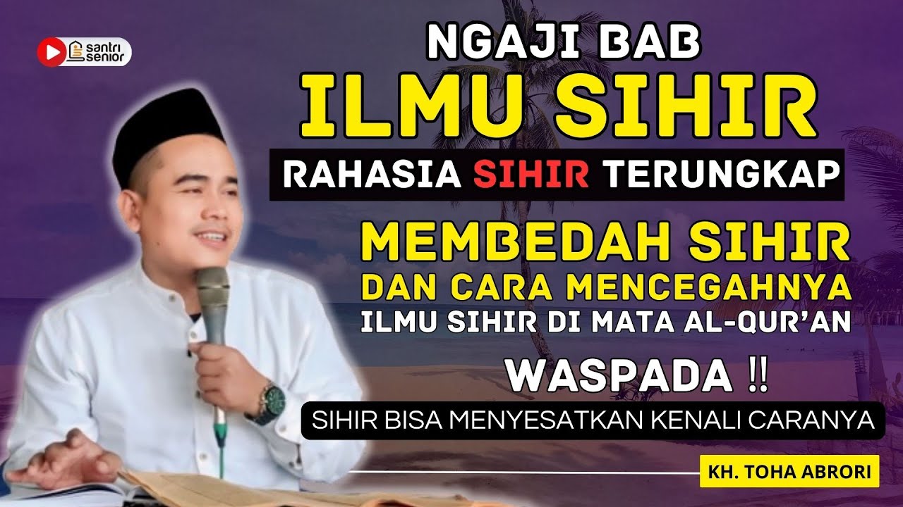 GEMPAR! INI CARA ISLAM BONGKAR TRIK SIHIR.. !! MUSTAHIL TAPI NYATA - KH. TOHA ABRORI