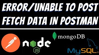 Error or unable to Post and Fetch data in Postman using Node JS in Mysql Mongodb Solved