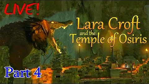 Lara Croft and the Temple of Osiris ~ 4 Player co-op (part4) [LIVE]