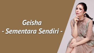 SEMENTARA SENDIRI - GEISHA LIRIK