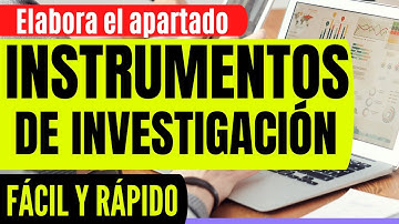 CÓMO REDACTAR EL APARTADO INSTRUMENTOS DE INVESTIGACIÓN EN UN PROYECTO | PASO A PASO CON EJEMPLO