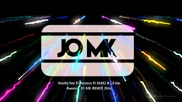 Nauthy boy Ft Beyonce Ft MAKJ & Lil Jon - Runnin ( JO MK REMIX )