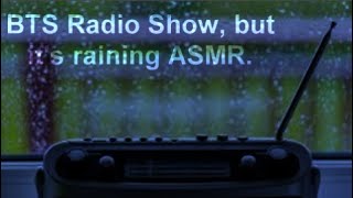 [ASMR] BTS Radio Show, but it's raining