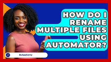 How Do I Rename Multiple Files Using Automator? - Be App Savvy