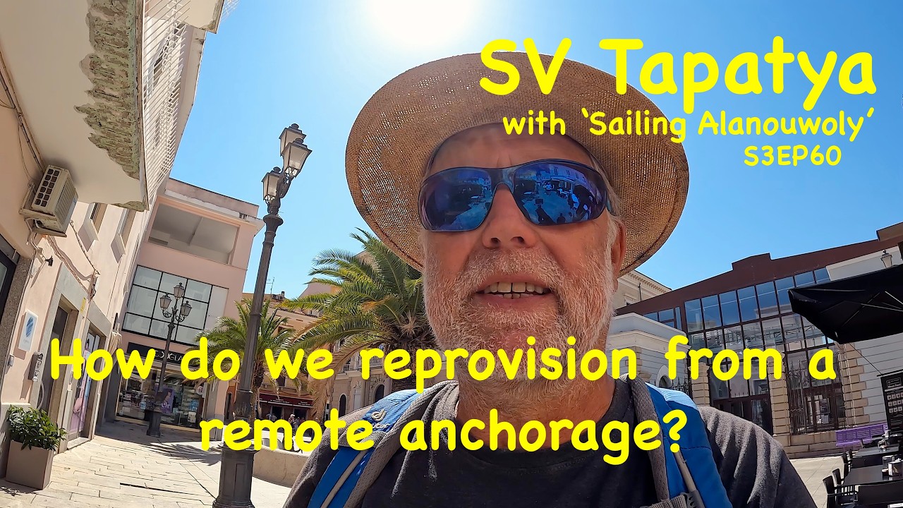 ⁣How do we reprovision from a remote anchorage? - SV Tapatya S3EP60