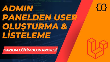 Laravel Dersleri: 67 - YEBP: Admin Panelden User Oluşturma ve Listeleme