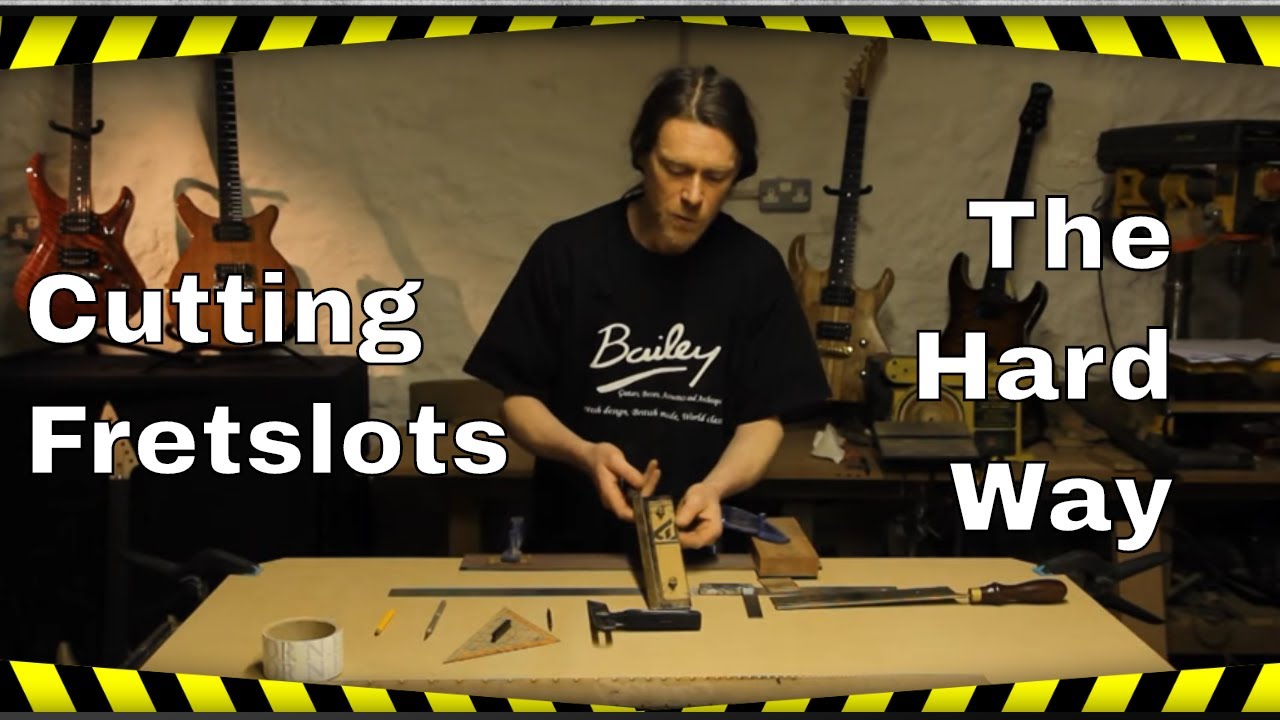 Cutting Fret Slots The Hard Way YouTube