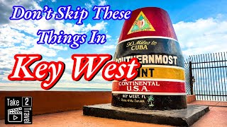 Don't Skip These Must Do Activities In Key West Florida / Top Things To Do