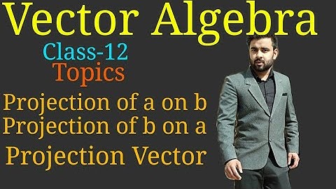 Projection and Projection vector|Vector Algebra|Cls-12|Chaptr-10|NCERT Maths|My institute|Sachin sir