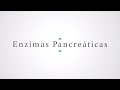 ENZIMAS PANCREÁTICAS