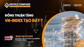 ĐỒNG THUẬN TĂNG, VN-INDEX TẠO ĐÁY? | NHỊP ĐẬP THỊ TRƯỜNG 28/10/2025