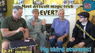 I attempt the MOST DIFFICULT MAGIC TRICK EVER??? Don't Everybody Leave Ep. 21, with Clint Holmes!