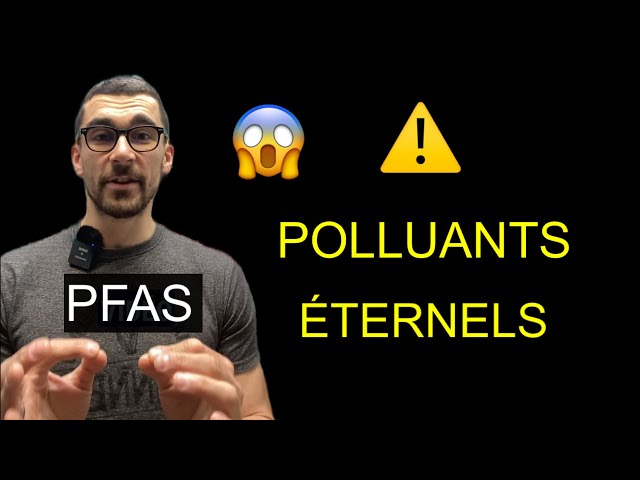 😱 URGENT : Polluants éternels ! Les PFAS …