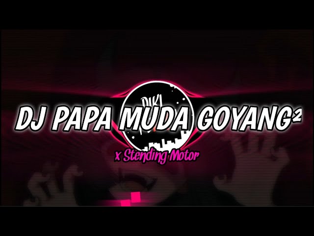 DJ PAPA MUDA GOYANG GOYANG X STENDING MOTOR MENGKANE TERBARU 2023 VIRAL TIKTOK!!! class=