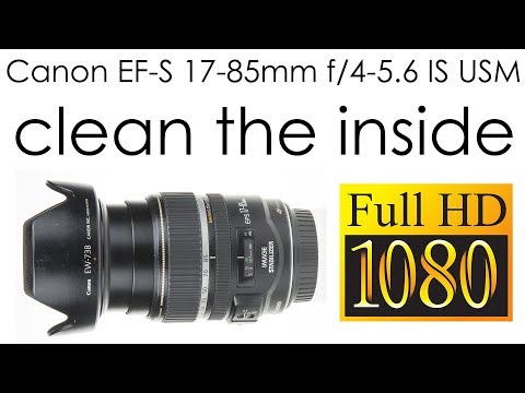 Canon EF-S 17-85mm f/4-5.6 IS USM clean dust from the inside of the lens