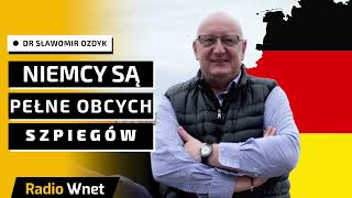 Dr Ozdyk: Niemcy łapią na potęgę chińskich i rosyjskich szpiegów. Są w urzędach, na uczelniach