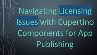 Navigating Licensing Issues with Cupertino Components for App Publishing