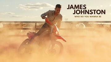 James Johnston - WHO DO YOU WANNA BE (Lyric Video)