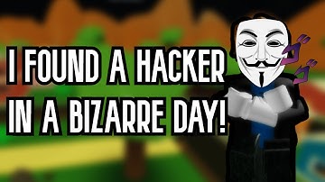 I FOUND A HACKER! | A Bizarre Day - Roblox