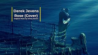 Derek Jevens - Rose (Cover) (Titanic - James Horner)
