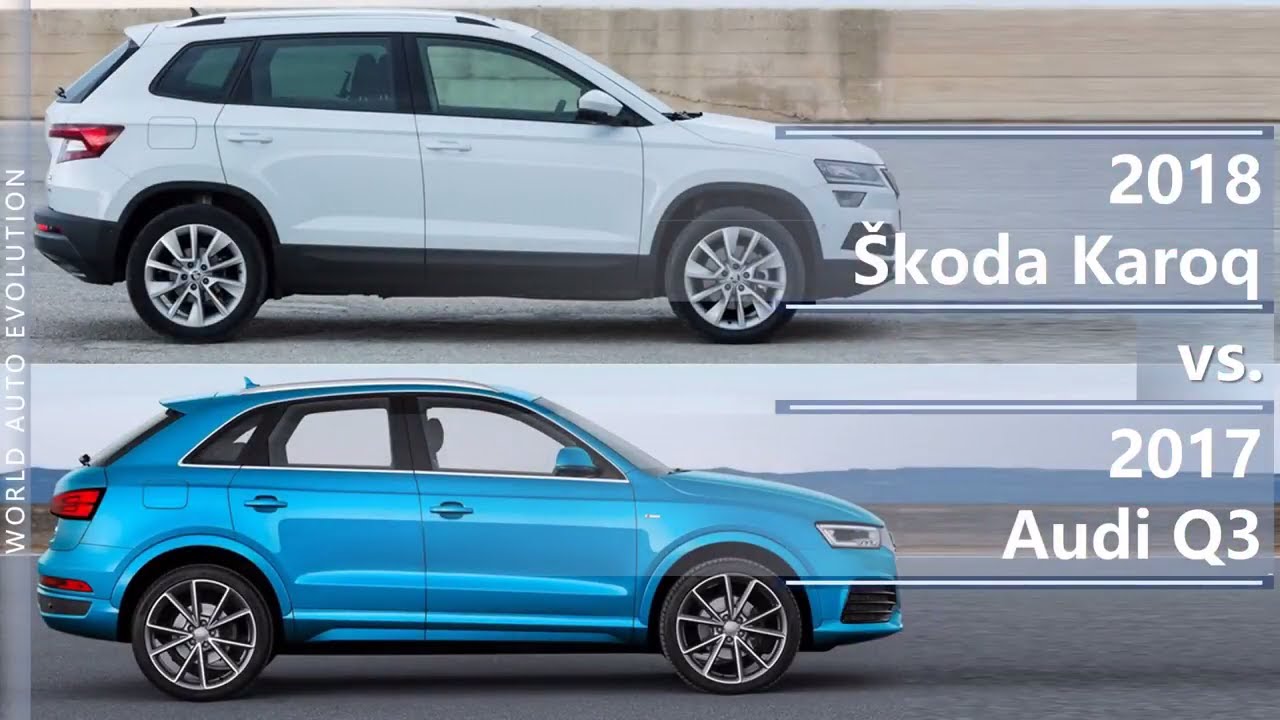 2018 Skoda Karoq Vs 2017 Audi Q3 Technical Comparison