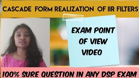 Cascade Form Realization of IIR Filters|IIR Realization Part3