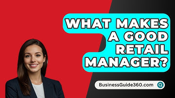 What Makes A Good Retail Manager? - BusinessGuide360.com