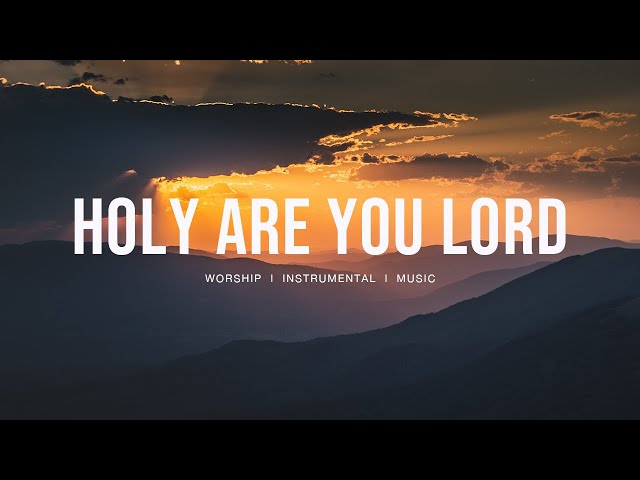 Holy Are You Lord  - Jesus Image | Instrumental Worship | Soaking Music | Piano Worship class=