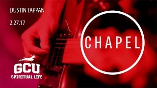 Chapel Message: Dustin Tappan - Christ's Church of the Valley Feb 27th, 2017