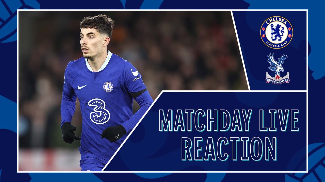 Chelsea vs Crystal Palace All The Reaction! Matchday Live