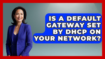Is A Default Gateway Set By DHCP On Your Network? - Internet Infrastructure Explained