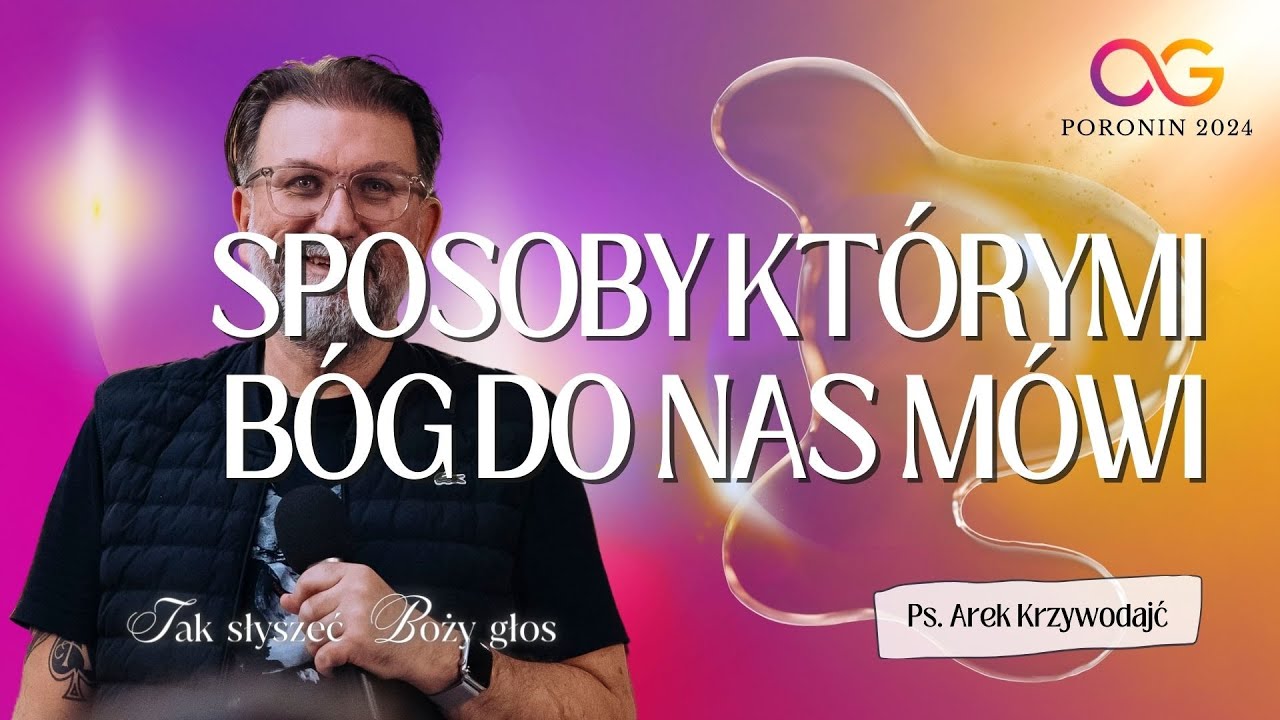 Sposoby którymi Bóg do nas mówi | PS Arek Krzywodajć - Poronin 2024
